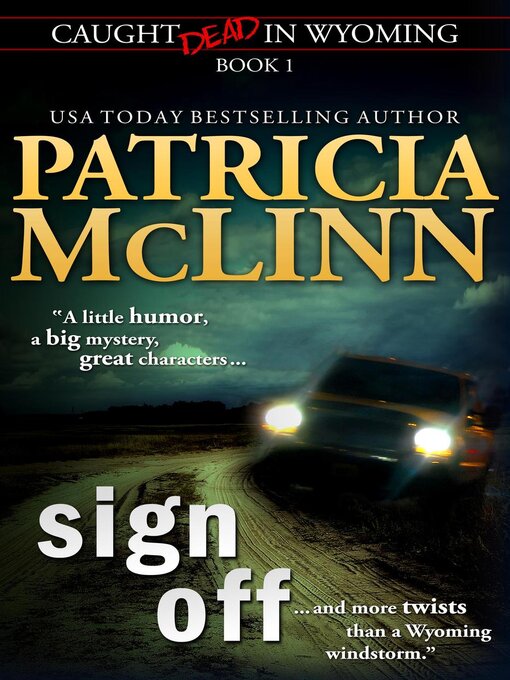 Title details for Sign Off (Caught Dead in Wyoming, Book 1) by Patricia McLinn - Available